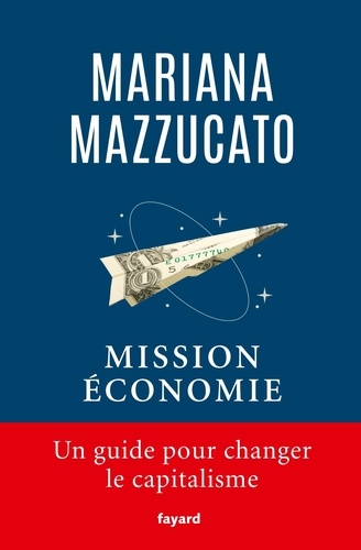 Mission économie. Un guide pour changer le capitalisme