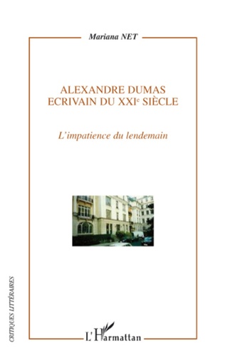 Alexandre Dumas, écrivain du XXIe siècle. L'Impatience du lendemain