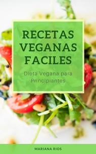  Mariana Rios - Recetas Veganas Faciles. Dieta Vegana para Principiantes.