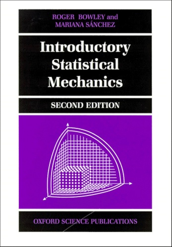 Mariana Sanchez et Roger Bowley - Introductory Statistical Mechanics. Second Edition.