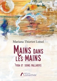 Mariana Thieriot Loisel - Mains dans les mains - Yoga et soins palliatifs.