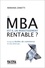 Le MBA est-il un investissement rentable ?. Ce que les écoles de commerces ne vous disent pas