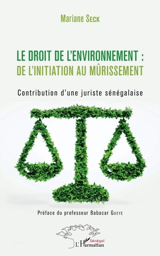 Mariane Seck - Le droit de l'environnement : de l'initiation au mûrissement - Contribution d'une juriste sénégalaise.