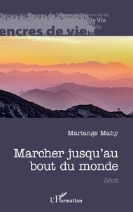 Mariange Mahy - Marcher jusqu'au bout du monde.