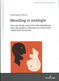 Mariangela Albano - Blending et analogie - Pour une étude constrative des métaphores dans Kassandra et Minotaurus et dans leurs traductions françaises.