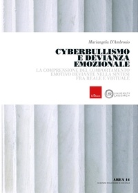 Mariangela D'Ambrosio - Cyberbullismo e devianza emozionale - Atteggiamenti degli insegnanti e sviluppo di pratiche inclusive a sostegno della differenza.