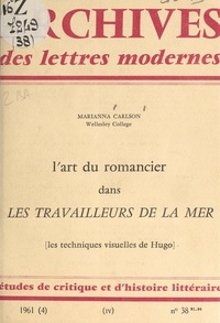 Marianna Carlson et Michel J. Minard - L'art du romancier dans "Les travailleurs de la mer" - Les techniques visuelles de Hugo.