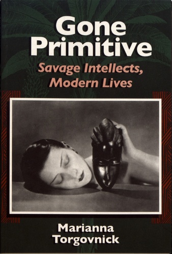 Gone Primitive. Savage Intellects, Modern Lives