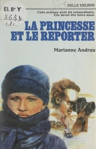Marianne Andrau - La princesse et le reporter.