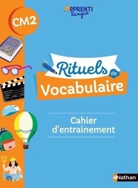 Marianne André-Kérébel et Fanny de La Haye-Nicolas - Rituels de vocabulaire CM2 Apprentilangue - Cahier d'entrainement.