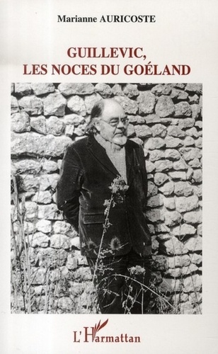 Guillevic, les noces du Goéland. Ou l'épopée du quotidien