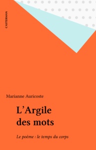 Marianne Auricoste - L'Argile des mots, le poème, le temps du corps.