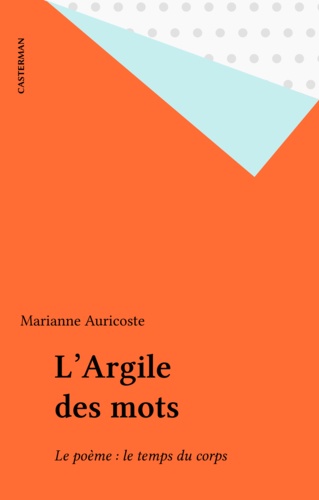 L'Argile des mots, le poème, le temps du corps