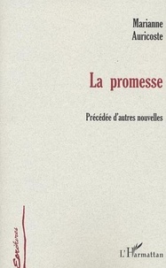 Marianne Auricoste - La promesse - Précédée d'autres nouvelles.