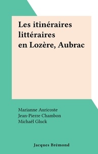 Marianne Auricoste et Jean-Pierre Chambon - Les itinéraires littéraires en Lozère, Aubrac.