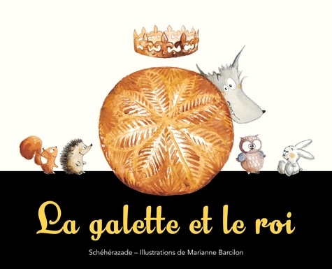 Marianne Barcilon et Schéhérazade Zeboudji - La galette et le roi.