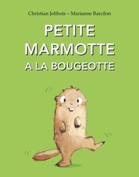 Marianne Barcilon et Christian Jolibois - Petite marmotte a la bougeotte.