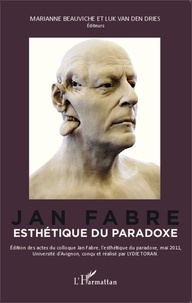 Marianne Beauviche et Luk Van den Dries - Jan Fabre - Esthétique du paradoxe.
