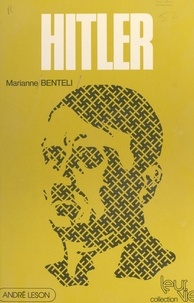 Marianne Benteli et Pierre Milza - Hitler.