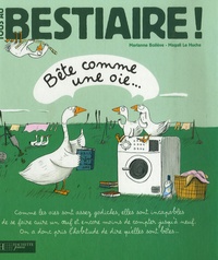 Marianne Boilève et Magali Le Huche - Tous au Bestiaire ! Tome 3 : Bête comme une oie....