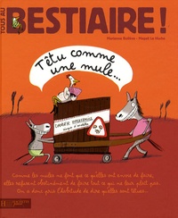 Marianne Boilève et Magali Le Huche - Tous au Bestiaire ! Tome 6 : Têtu comme une mule....