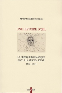 Marianne Bouchardon - Une histoire d'oeil - La Critique dramatique face à la mise en scène.
