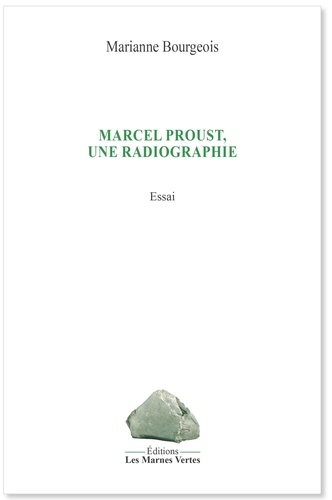 Marianne Bourgeois - Marcel Proust, une radiographie.