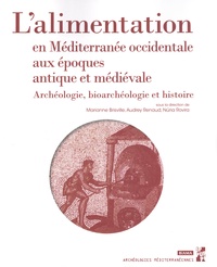Marianne Brisville et Audrey Renaud - L'alimentation en Méditerranée occidentale aux époques antique et médiévale - Archéologie, bioarchéologie et histoire.