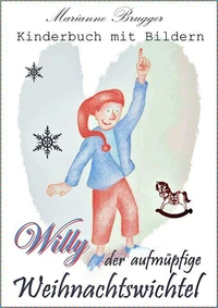 Willy, der aufmüpfige Weihnachtswichtel