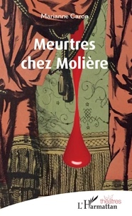Marianne Caron - Meurtres chez Molière.