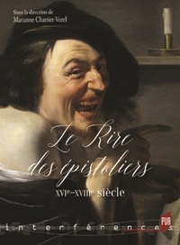 Marianne Charrier-Vozel - Le rire des épistoliers - XVIe-XVIIIe siècle.