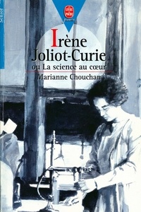 Marianne Chouchan - Irène Joliot-Curie ou la science au Coeur.