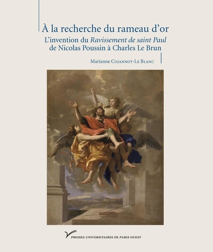 A la recherche du rameau d'or. L'invention du Ravissement de saint Paul de Nicolas Poussin à Charles Le Brun