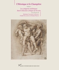Marianne Cojannot-Le Blanc et Claude Pouzadoux - L'Héroïque et le Champêtre - Volume 1, Les catégories stylistiques dans le discours critique sur les arts.