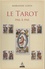 Le tarot pas à pas. Histoire, iconographie, interprétation, lecture  avec 1 Jeu