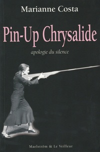 Marianne Costa - Pin-Up Chrysalide - Apologie du silence.