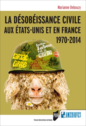 Marianne Debouzy - Désobéissance civile aux Etats-Unis et en France - 1970-2014.