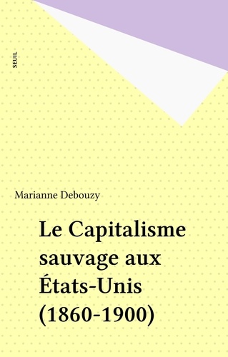 Le Capitalisme sauvage aux Etats-Unis : 1860-1900