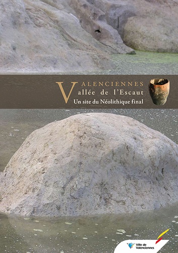 Marianne Deckers et David Delassus - Valenciennes : vallée de l'Escaut - Un site du Néolithique final.