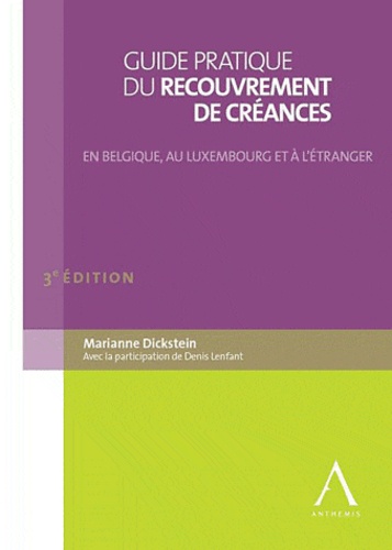 Marianne Dickstein - Guide pratique du recouvrement de créances en Belgique, au Luxembourg et à l'étranger.