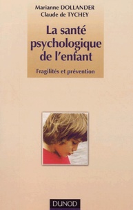 Marianne Dollander et Claude de Tychey - La Sante Psychologique De L'Enfant. Fragilites Et Prevention.