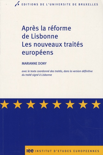 Marianne Dony - Après la réforme de Lisbonne - Les nouveaux traités européens.
