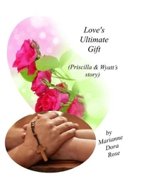 Love's Ultimate Gift (Priscilla & Wyatt's Story)
