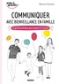 Marianne Doubrère - Communiquer avec bienveillance en famille - Le guide pratique pour passer à l'action.