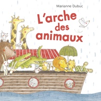 Marianne Dubuc - L'arche des animaux.