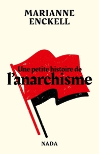 Marianne Enckell - Une petite histoire de l'anarchisme.