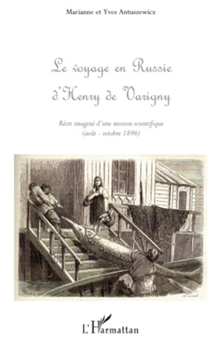 Marianne et yves Antuszewicz - Le voyage en Russie d'Henry de Varigny.
