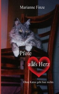 Marianne Finze - Pfote aufs Herz - Ohne Katze geht hier nichts.