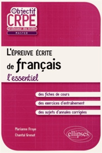 Marianne Froye et Chantal Grenot - L'épreuve écrite de français - L'essentiel.