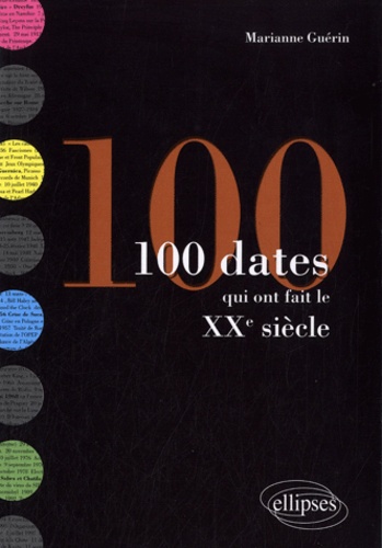 100 dates qui ont fait le XXe siècle